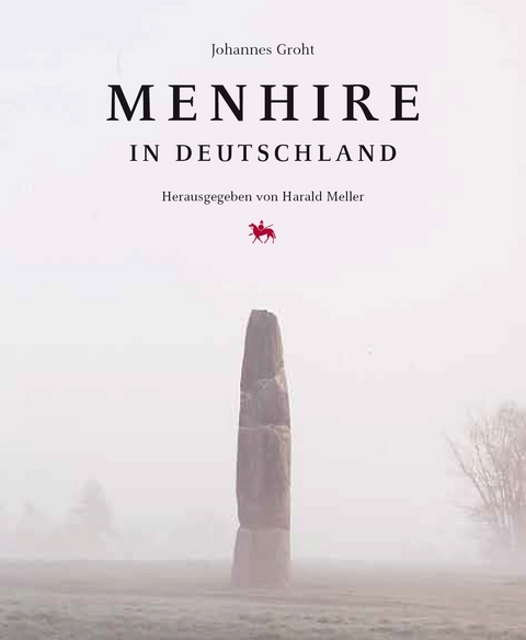 Menhire in Deutschland - Johannes Groht