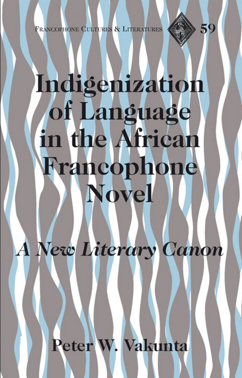 Indigenization of Language in the African Francophone Novel - PETER W. VAKUNTA