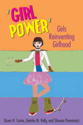 ‘Girl Power’ - Dawn H. Currie, Deirdre M. Kelly, Shauna Pomerantz