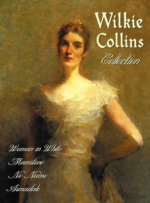 Wilkie Collins Collection (complete and Unabridged) - Wilkie Collins