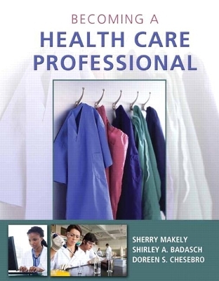 Becoming a Health Care Professional - Sherry Makely, Shirley Badasch, Doreen Chesebro