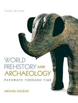 World Prehistory and Archaeology Plus MySearchLab with eText-- Access Card Package - Michael Chazan