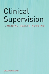 Clinical Supervision in Mental Health Nursing -  Graham Sloan