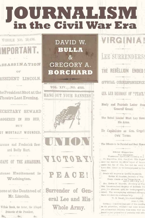 Journalism in the Civil War Era - David W. Bulla, Gregory A. Borchard