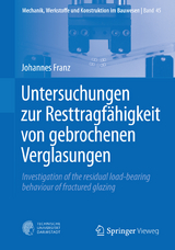 Untersuchungen zur Resttragfähigkeit von gebrochenen Verglasungen - Johannes Franz