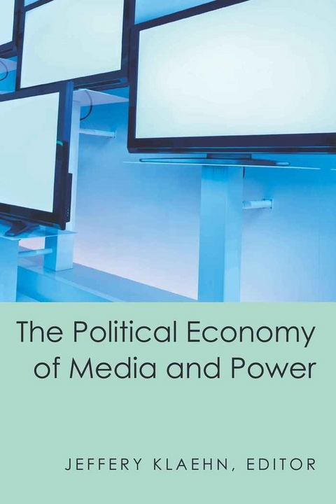 The Political Economy of Media and Power - 