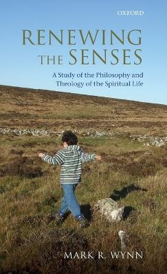 Renewing the Senses - Mark R. Wynn