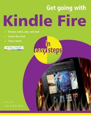 Get Going with Kindle Fire in Easy Steps - Nick Vandome