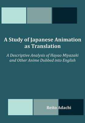 A Study of Japanese Animation as Translation - Reito Adachi