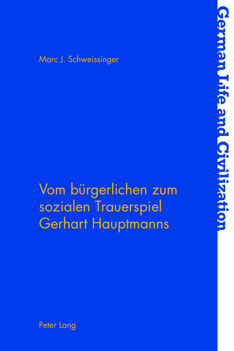 Vom Buergerlichen Zum Sozialen Trauerspiel Gerhart Hauptmanns - Marc J Schweissinger