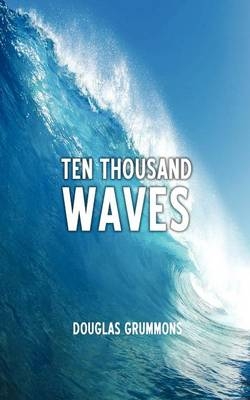 Ten Thousand Waves - Douglas Grummons