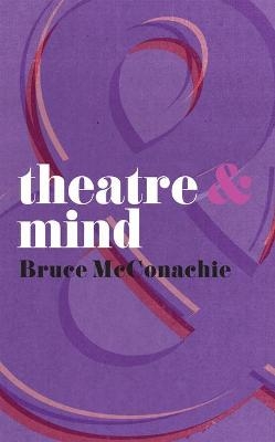 Theatre and Mind - Bruce McConachie