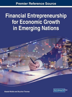 Financial Entrepreneurship for Economic Growth in Emerging Nations - Atsede Wolie, Brychan Thomas