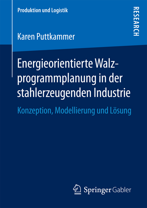 Energieorientierte Walzprogrammplanung in der stahlerzeugenden Industrie - Karen Puttkammer