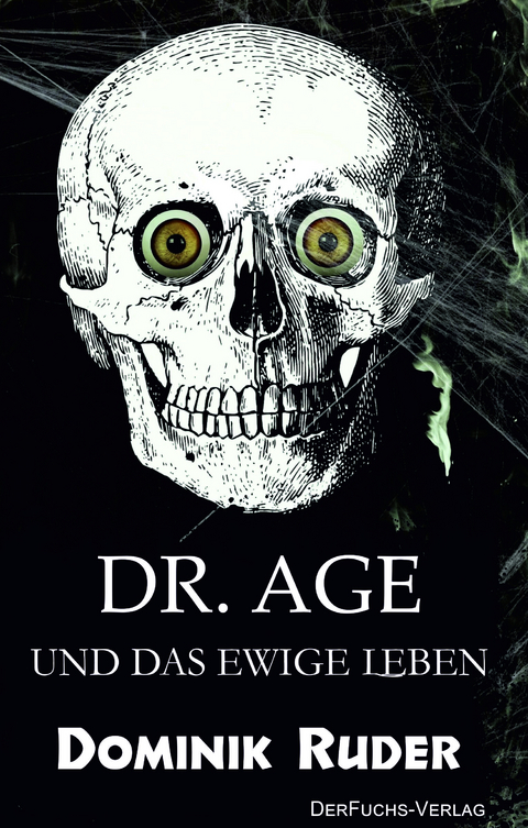 Dr. Age und das ewige Leben - Dominik Ruder