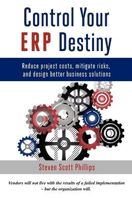 Control Your ERP Destiny - Steven Phillips