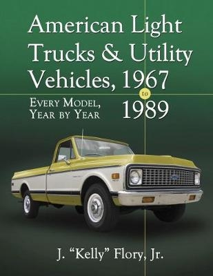 American Light Trucks and Utility Vehicles, 1967-1989 - J. “Kelly” Flory