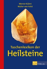 Taschenlexikon der Heilsteine - eBook - Werner Kühni, Walter von Holst
