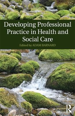 Developing Professional Practice in Health and Social Care - 
