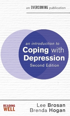 An Introduction to Coping with Depression, 2nd Edition - Lee Brosan, Brenda Hogan