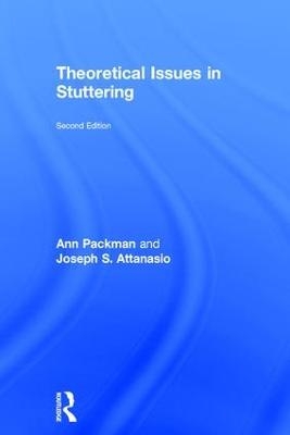 Theoretical Issues in Stuttering - Ann Packman, Joseph S. Attanasio