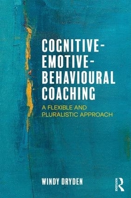 Cognitive-Emotive-Behavioural Coaching - Windy Dryden