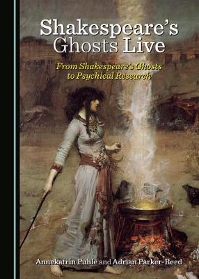 Shakespeare's Ghosts Live - Adrian Parker-Reed, Annekatrin Puhle