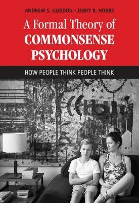 A Formal Theory of Commonsense Psychology - Andrew S. Gordon, Jerry R. Hobbs