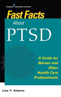 Fast Facts about PTSD - Lisa Y. Adams