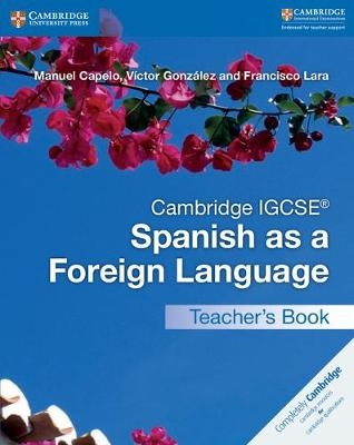 Cambridge IGCSE® Spanish as a Foreign Language Teacher's Book - Manuel Capelo, Victor González, Francisco Lara