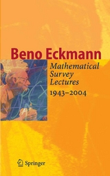 Mathematical Survey Lectures 1943-2004 - Beno Eckmann