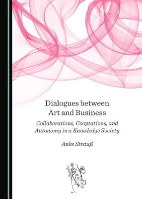 Dialogues between Art and Business - Anke Strauß