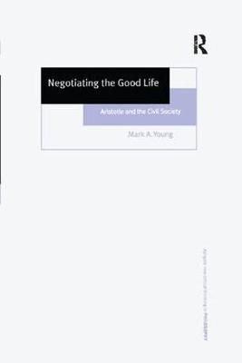 Negotiating the Good Life - Mark A. Young