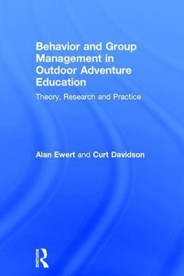 Behavior and Group Management in Outdoor Adventure Education - Alan Ewert, Curt Davidson