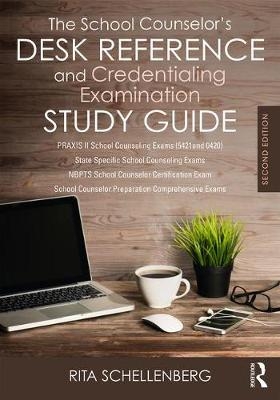 The School Counselor’s Desk Reference and Credentialing Examination Study Guide - Rita Schellenberg