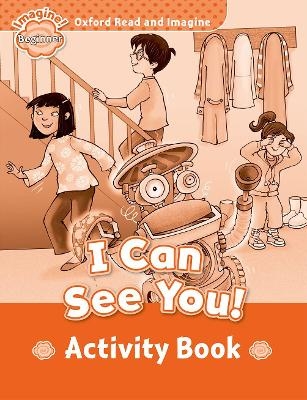 Oxford Read and Imagine: Beginner: I Can See You! Activity Book - Paul Shipton