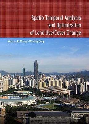 Spatio-temporal Analysis and Optimization of Land Use/Cover Change - Biao Liu, Bo Huang, Wenting Zhang