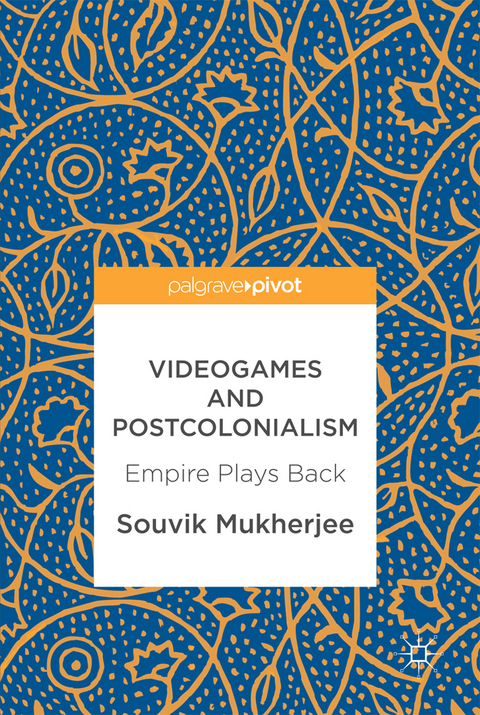 Videogames and Postcolonialism - Souvik Mukherjee