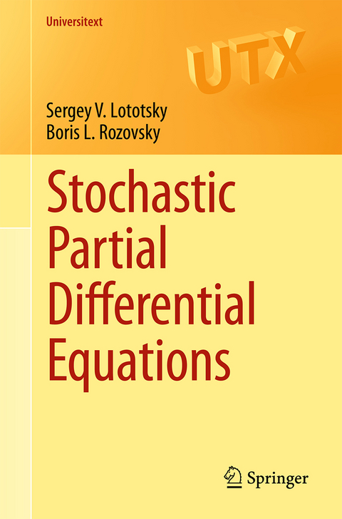 Stochastic Partial Differential Equations - Sergey V. Lototsky, Boris L. Rozovsky