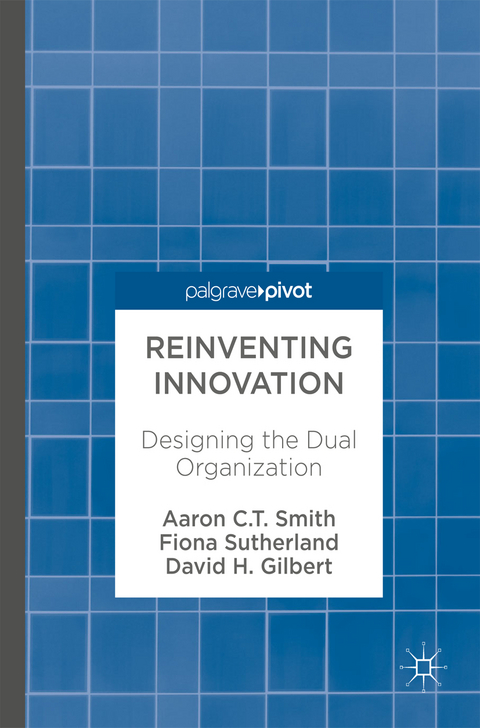 Reinventing Innovation - Aaron C. T. Smith, Fiona Sutherland, David H. Gilbert