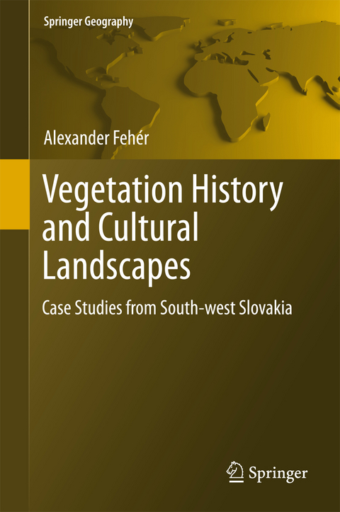 Vegetation History and Cultural Landscapes - Alexander Fehér