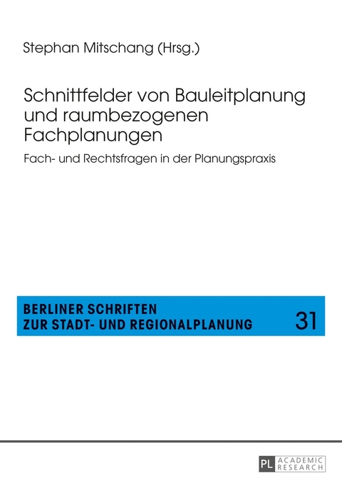 Schnittfelder von Bauleitplanung und raumbezogenen Fachplanungen - 