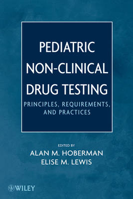 Pediatric Non–Clinical Drug Testing – Principles, equirements, and Practices - AM Hoberman