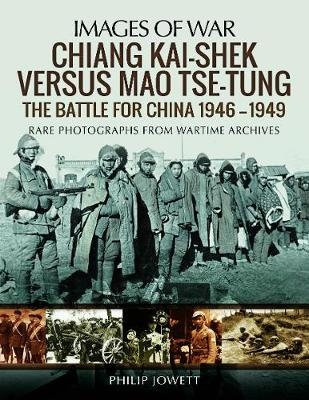 Chiang Kai-Shek versus Tse-Tung - Philip Jowett