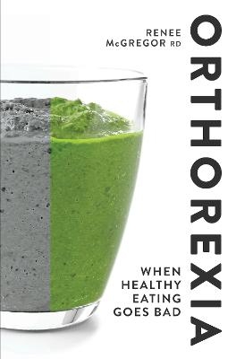 Orthorexia: When Healthy Eating Goes Bad - Renee McGregor