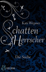 Schattenherrscher - Die Suche - Kati Wepner