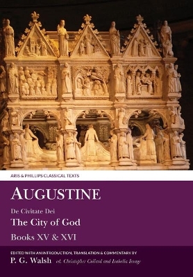 Augustine: The City of God Books XV and XVI -  Augustine