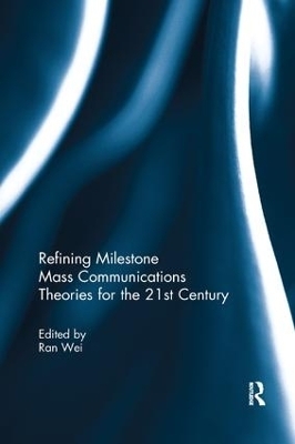Refining Milestone Mass Communications Theories for the 21st Century - 