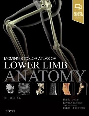 McMinn's Color Atlas of Lower Limb Anatomy - Bari M. Logan, David Bowden, Ralph T. Hutchings