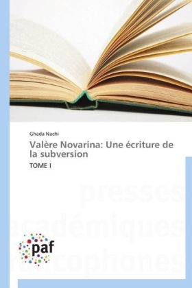 Valère Novarina: Une écriture de la subversion - Ghada Nachi